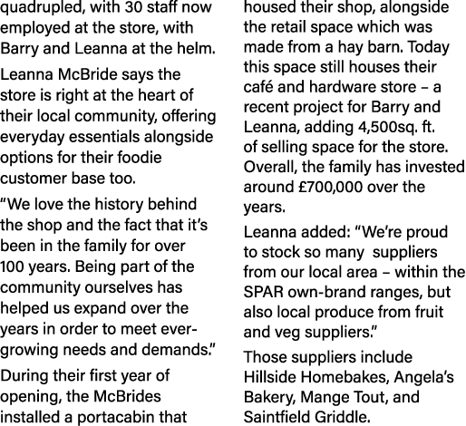 quadrupled, with 30 staff now employed at the store, with Barry and Leanna at the helm  Leanna McBride says the store   