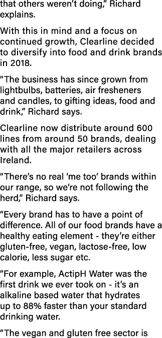 that others weren t doing,  Richard explains  With this in mind and a focus on continued growth, Clearline decided to   
