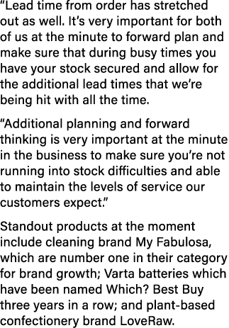  Lead time from order has stretched out as well  It s very important for both of us at the minute to forward plan and   