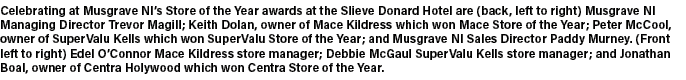 Celebrating at Musgrave NI s Store of the Year awards at the Slieve Donard Hotel are (back, left to right) Musgrave N   