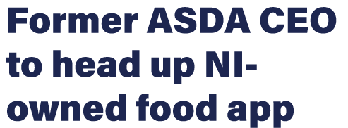 Former ASDA CEO to head up NI-owned food app