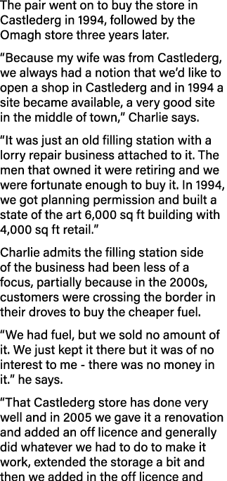 The pair went on to buy the store in Castlederg in 1994, followed by the Omagh store three years later   Because my w   