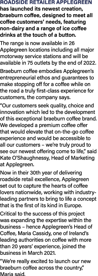 Roadside retailer Applegreen has launched its newest creation, braeburn coffee, designed to meet all coffee customers   