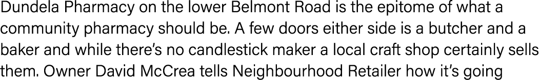 Dundela Pharmacy on the lower Belmont Road is the epitome of what a community pharmacy should be  A few doors either    