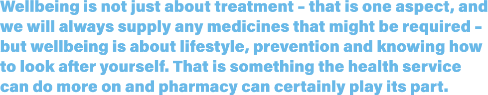 Wellbeing is not just about treatment   that is one aspect, and we will always supply any medicines that might be req   
