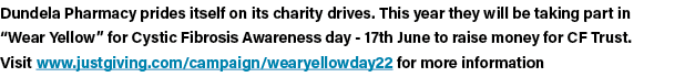Dundela Pharmacy prides itself on its charity drives  This year they will be taking part in  Wear Yellow  for Cystic    