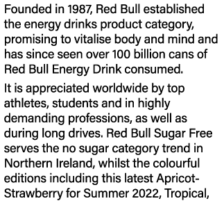 Founded in 1987, Red Bull established the energy drinks product category, promising to vitalise body and mind and has   