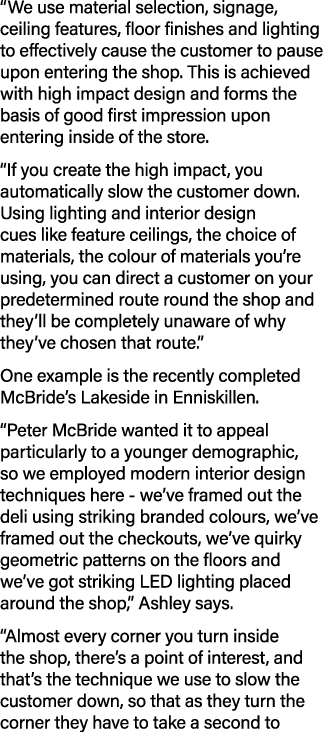  We use material selection, signage, ceiling features, floor finishes and lighting to effectively cause the customer    