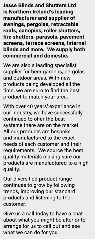 Jesse Blinds and Shutters Ltd is Northern Ireland s leading manufacturer and supplier of awnings, pergolas, retractab   