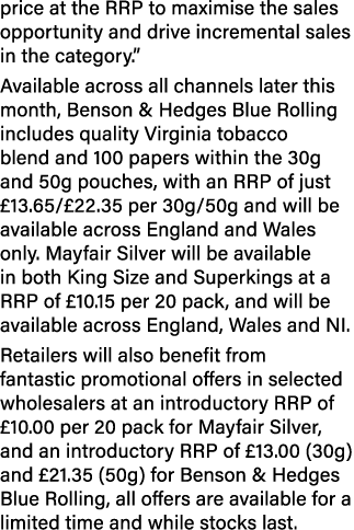 price at the RRP to maximise the sales opportunity and drive incremental sales in the category   Available across all   