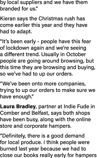 by local suppliers and we have them branded for us   Kieran says the Christmas rush has come earlier this year and th   