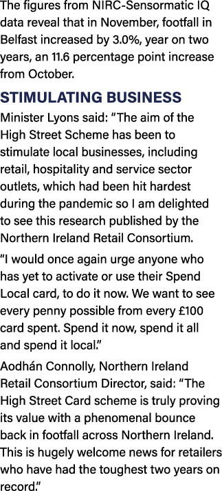 The figures from NIRC-Sensormatic IQ data reveal that in November, footfall in Belfast increased by 3 0%, year on two   