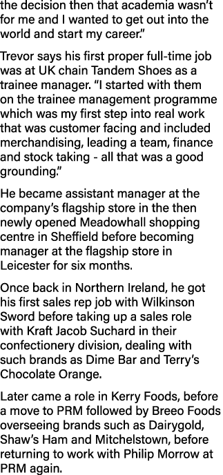the decision then that academia wasn t for me and I wanted to get out into the world and start my career   Trevor say   