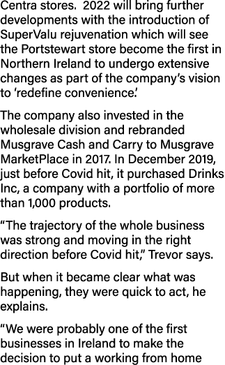 Centra stores  2022 will bring further developments with the introduction of SuperValu rejuvenation which will see th   