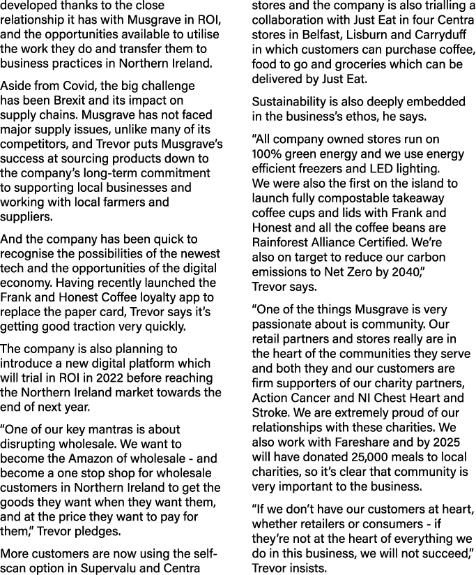 developed thanks to the close relationship it has with Musgrave in ROI, and the opportunities available to utilise th   