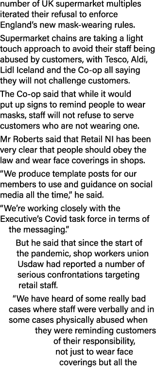 number of UK supermarket multiples iterated their refusal to enforce England s new mask-wearing rules  Supermarket ch   