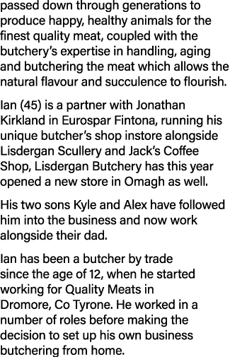 passed down through generations to produce happy, healthy animals for the finest quality meat, coupled with the butch   