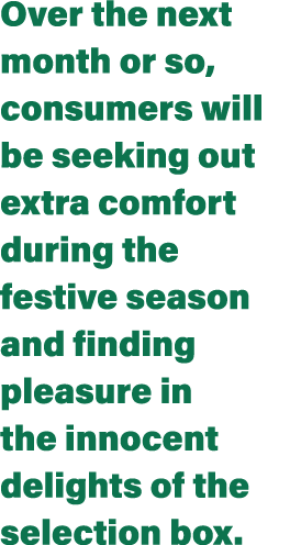 Over the next month or so, consumers will be seeking out extra comfort during the festive season and finding pleasure   