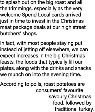 to splash out on the big roast and all the trimmings, especially as the very welcome Spend Local cards arrived just i   