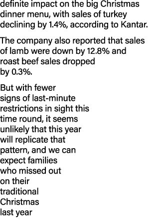 definite impact on the big Christmas dinner menu, with sales of turkey declining by 1 4%, according to Kantar  The co   