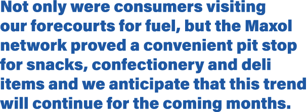 Not only were consumers visiting our forecourts for fuel, but the Maxol network proved a convenient pit stop for snac   