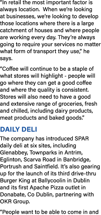  In retail the most important factor is always location  When we re looking at businesses, we re looking to develop t   