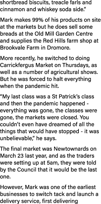 shortbread biscuits, treacle farls and cinnamon and whiskey soda side   Mark makes 99% of his products on site at the   
