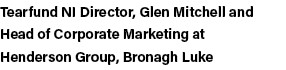Tearfund NI Director, Glen Mitchell and Head of Corporate Marketing at Henderson Group, Bronagh Luke