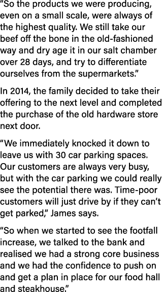  So the products we were producing, even on a small scale, were always of the highest quality  We still take our beef   
