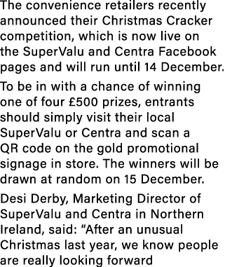 The convenience retailers recently announced their Christmas Cracker competition, which is now live on the SuperValu    