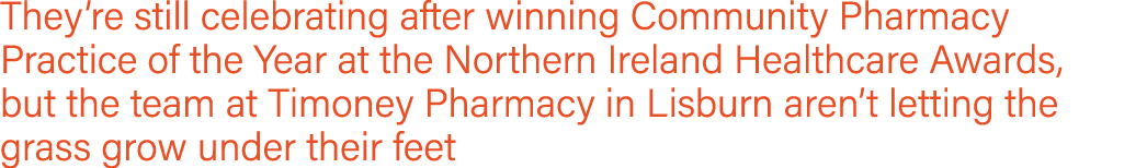 They re still celebrating after winning Community Pharmacy Practice of the Year at the Northern Ireland Healthcare Aw   