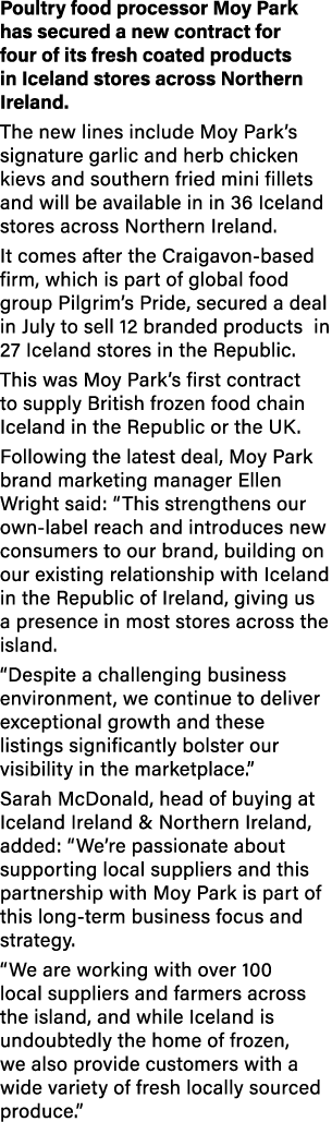 Poultry food processor Moy Park has secured a new contract for four of its fresh coated products in Iceland stores ac   