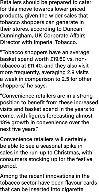 Retailers should be prepared to cater for this move towards lower priced products, given the wider sales that tobacco   