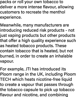 packs or roll your own tobacco to deliver a more intense flavour, allowing customers to recreate the menthol experien   