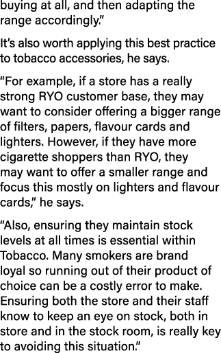buying at all, and then adapting the range accordingly   It s also worth applying this best practice to tobacco acces   