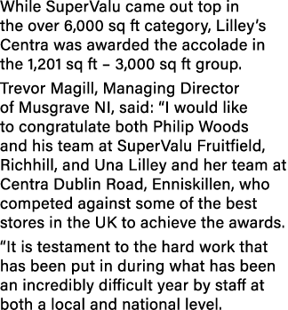 While SuperValu came out top in the over 6,000 sq ft category, Lilley s Centra was awarded the accolade in the 1,201    