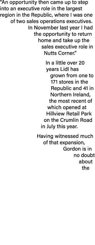  An opportunity then came up to step into an executive role in the largest region in the Republic, where I was one of   