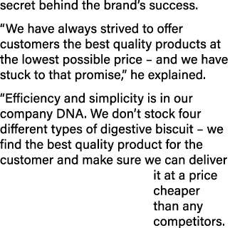 secret behind the brand s success   We have always strived to offer customers the best quality products at the lowest   