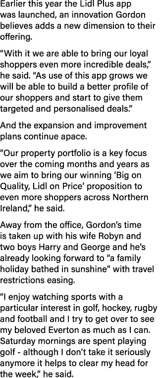 Earlier this year the Lidl Plus app was launched, an innovation Gordon believes adds a new dimension to their offerin   