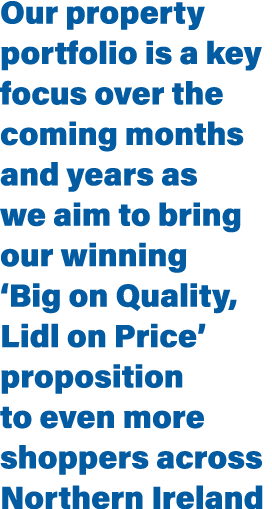 Our property portfolio is a key focus over the coming months and years as we aim to bring our winning  Big on Quality   