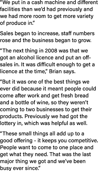  We put in a cash machine and different facilities than we d had previously and we had more room to get more variety    