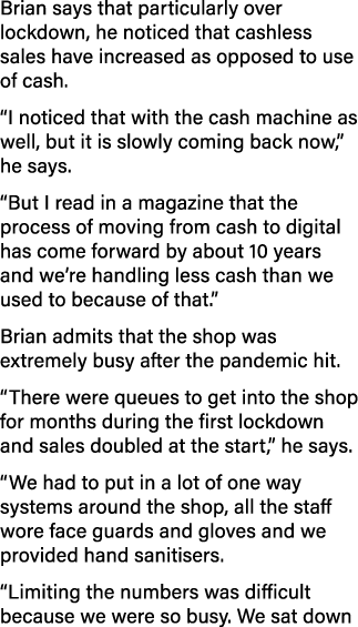 Brian says that particularly over lockdown, he noticed that cashless sales have increased as opposed to use of cash     