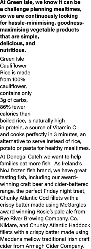 At Green Isle, we know it can be a challenge planning mealtimes, so we are continuously looking for hassle-minimising   