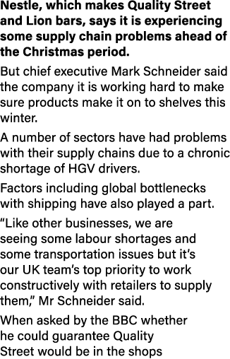 Nestle, which makes Quality Street and Lion bars, says it is experiencing some supply chain problems ahead of the Chr   