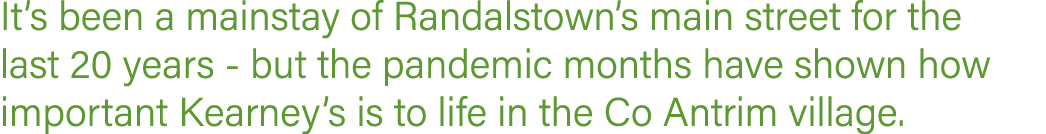 It s been a mainstay of Randalstown s main street for the last 20 years - but the pandemic months have shown how impo   