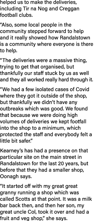 helped us to make the deliveries, including Tir na Nog and Creggan football clubs   Also, some local people in the co   