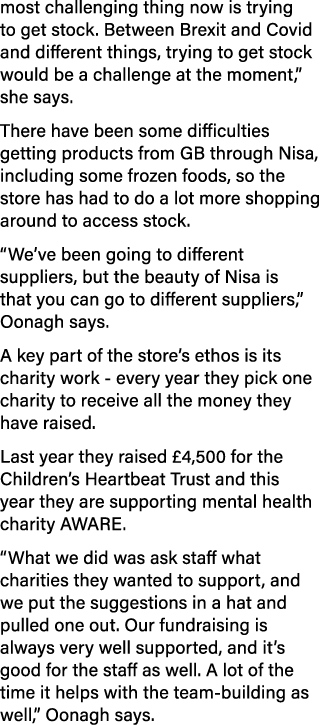most challenging thing now is trying to get stock  Between Brexit and Covid and different things, trying to get stock   