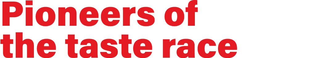 Pioneers of the taste race