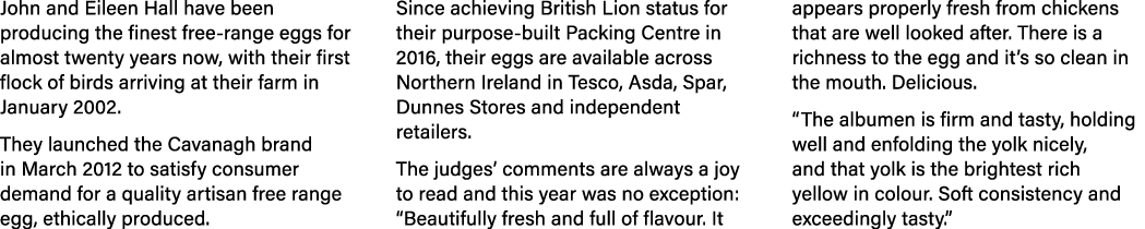 John and Eileen Hall have been producing the finest free-range eggs for almost twenty years now, with their first flo   