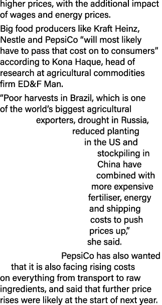higher prices, with the additional impact of wages and energy prices  Big food producers like Kraft Heinz, Nestle and   